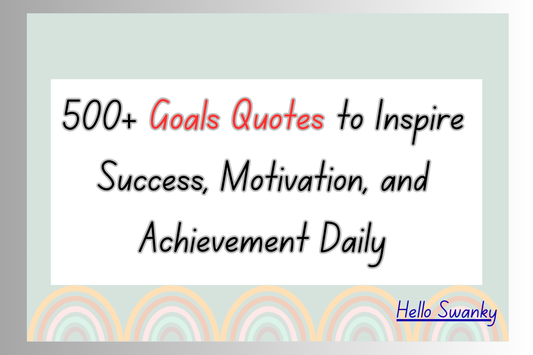 500+ Goals Quotes to Inspire Success, Motivation, and Achievement Daily