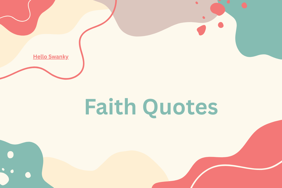 Faith Quotes Inspiring Belief, Hope, and Inner Strength – Hello Swanky ...