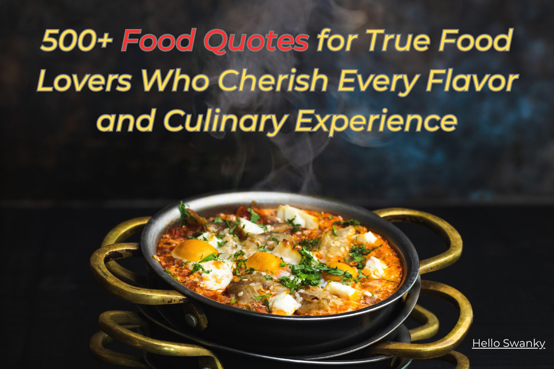 500+ Food Quotes for True Food Lovers Who Cherish Every Flavor and Culinary Experience
