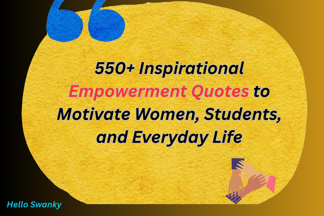 550+ Inspirational Empowerment Quotes to Motivate Women, Students, and Everyday Life