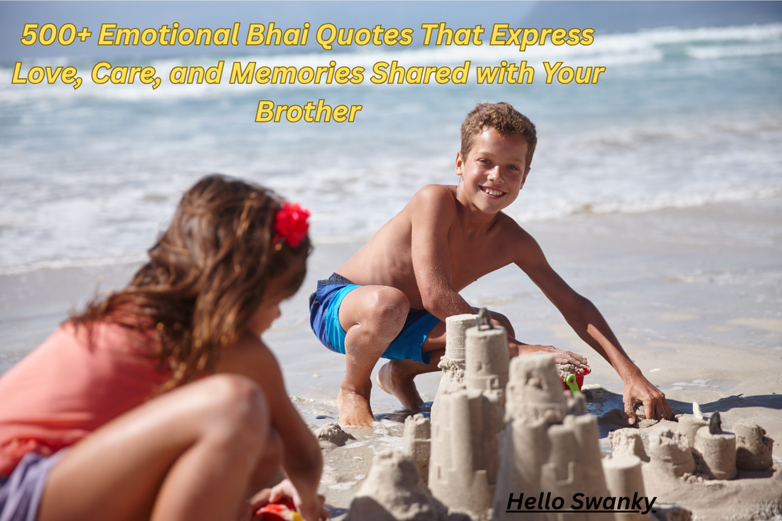 500+ Emotional Bhai Quotes That Express Love, Care, and Memories Shared with Your Brother