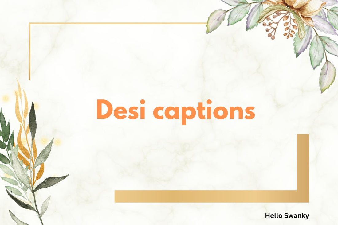 Desi captions