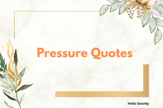 Pressure Quotes
