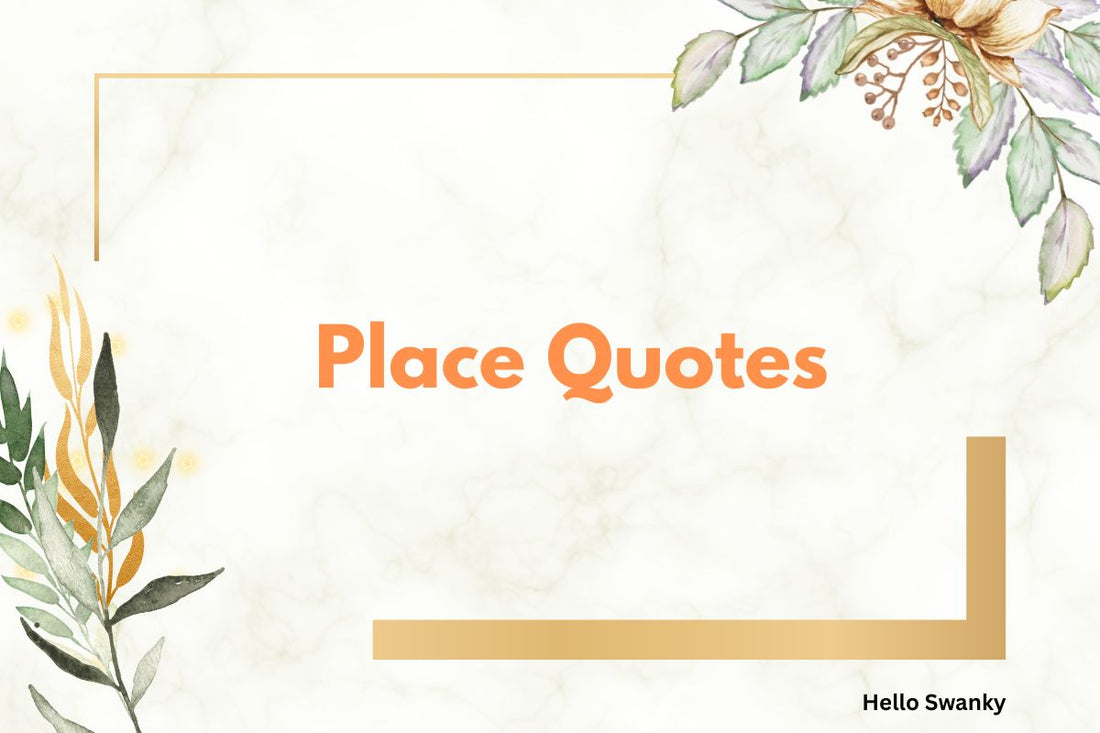 Place Quotes