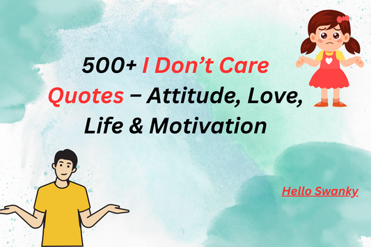 I Don’t Care Quotes