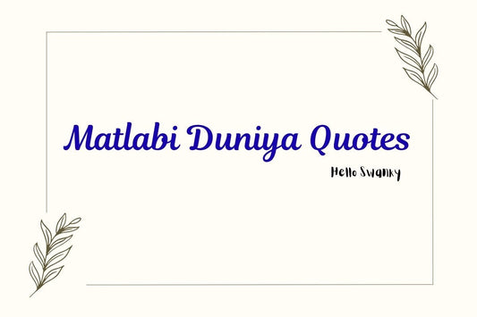 Matlabi Duniya Quotes
