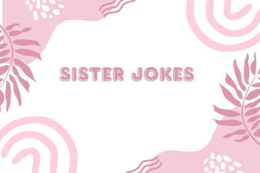 Sister Jokes