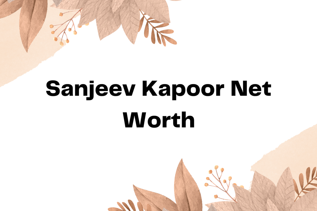 Sanjeev Kapoor Net Worth