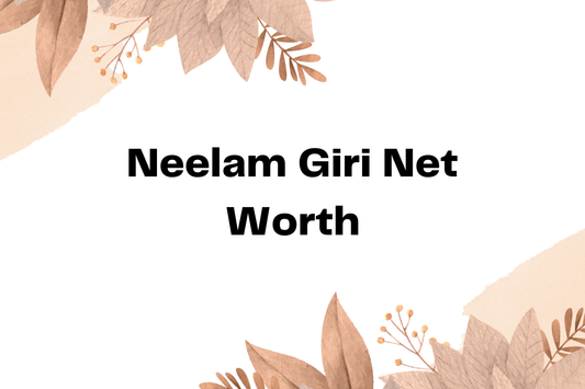 Neelam Giri Net Worth