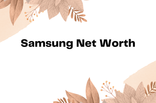 Samsung Net Worth