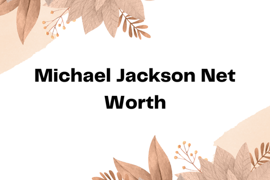 Michael Jackson Net Worth