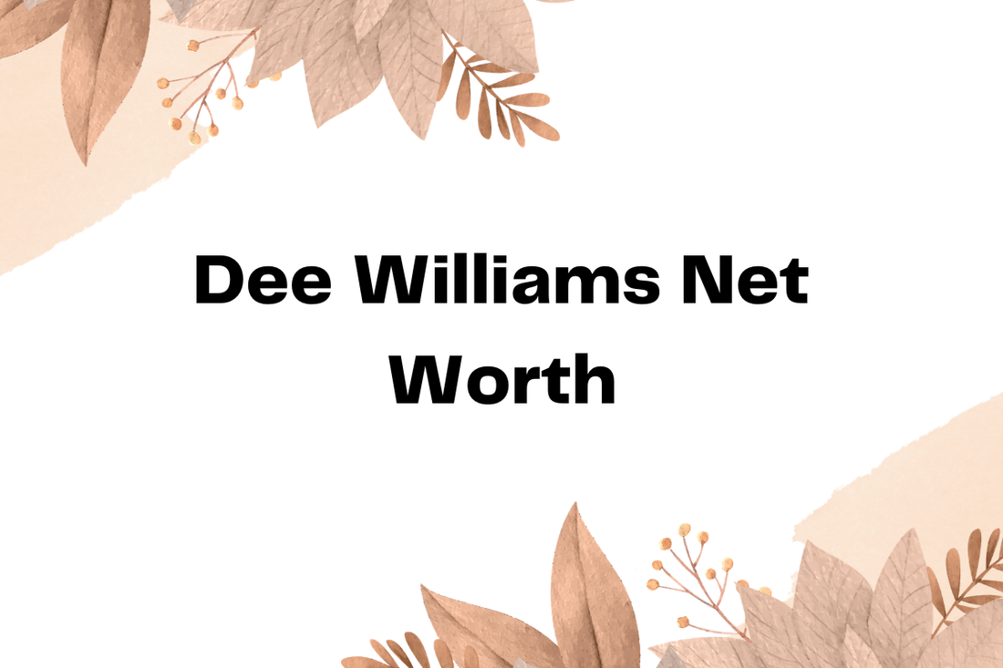Dee Williams Net Worth