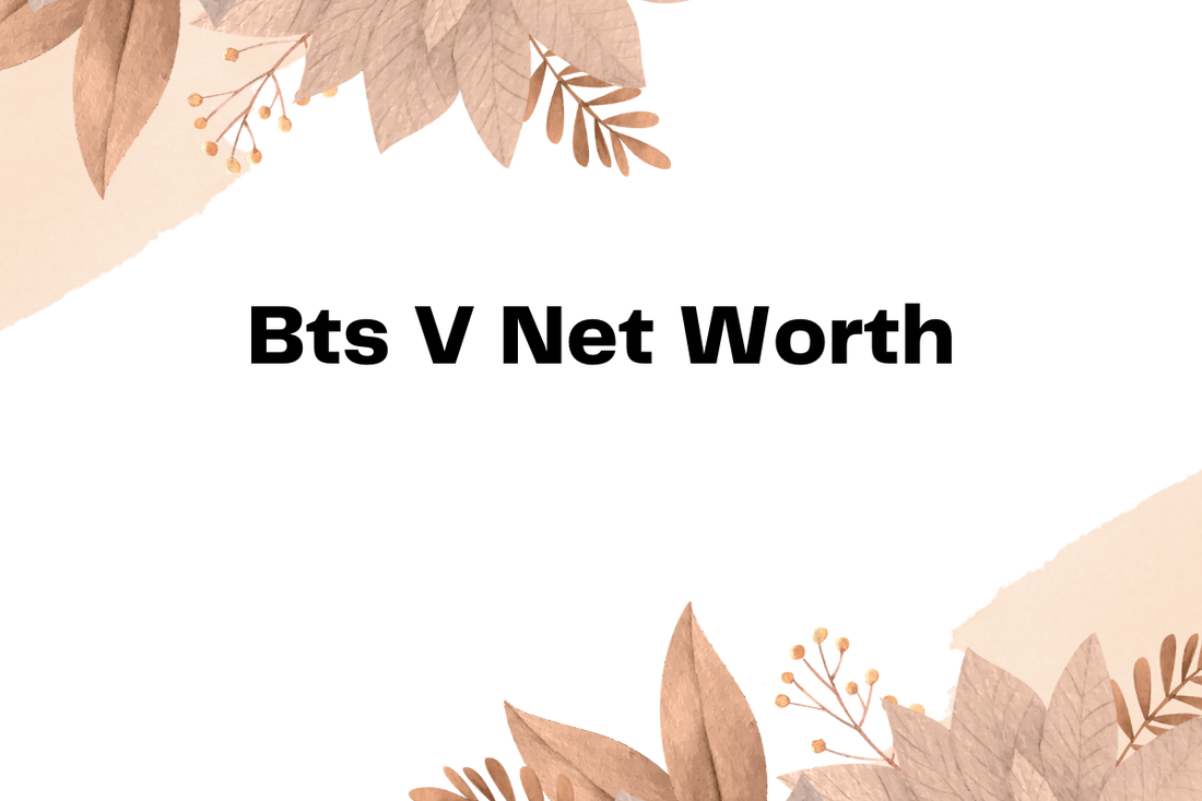 Bts V Net Worth