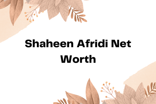 Shaheen Afridi Net Worth