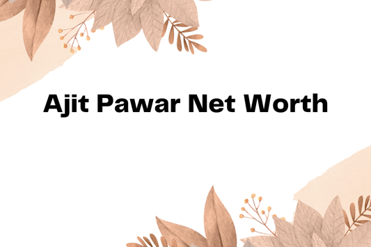 Ajit Pawar Net Worth