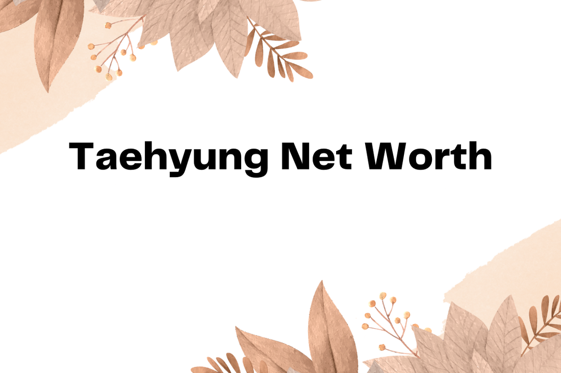 Taehyung Net Worth