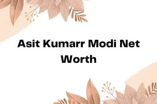 Asit Kumarr Modi Net Worth