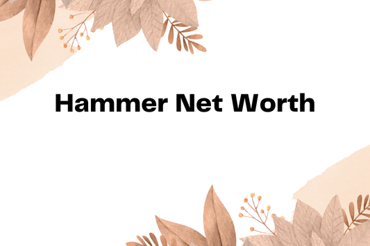 Hammer Net Worth