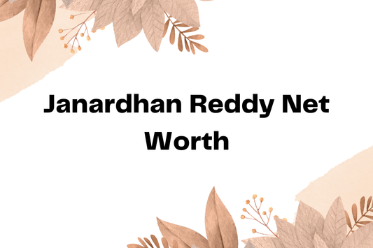 Janardhan Reddy Net Worth