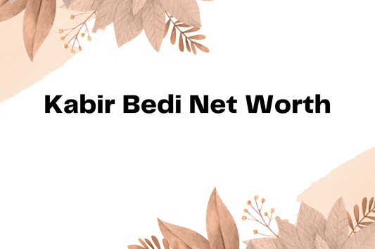 Kabir Bedi Net Worth