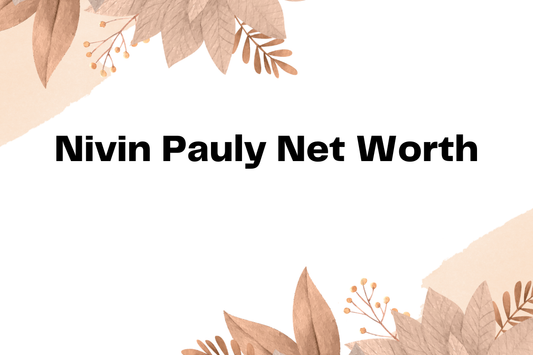 Nivin Pauly Net Worth