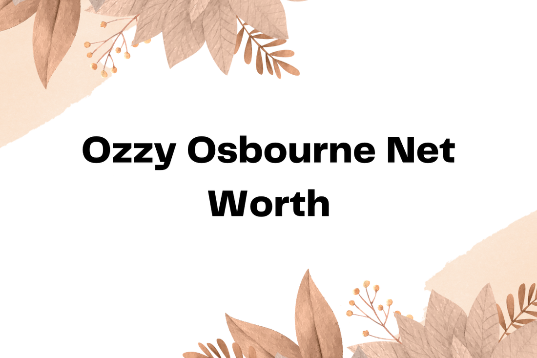 Ozzy Osbourne Net Worth