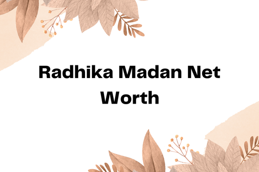 Radhika Madan Net Worth