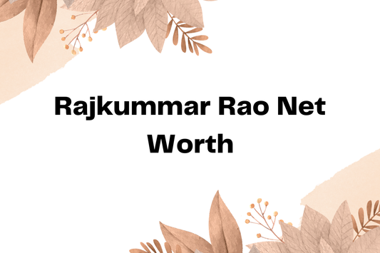 Rajkummar Rao Net Worth
