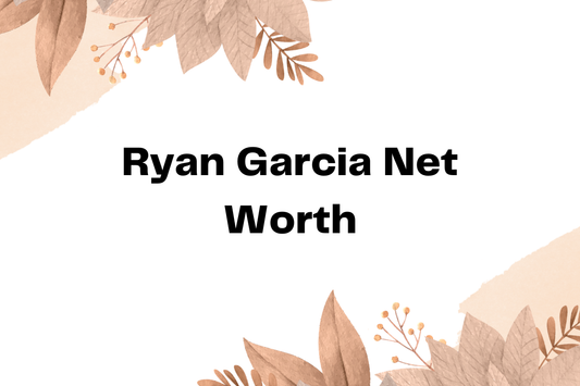 Ryan Garcia Net Worth