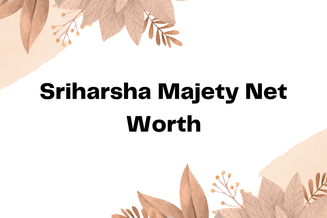 Sriharsha Majety Net Worth