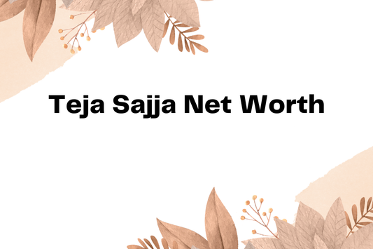 Teja Sajja Net Worth