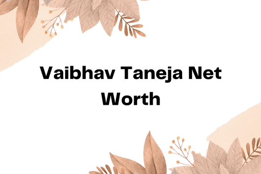 Vaibhav Taneja Net Worth