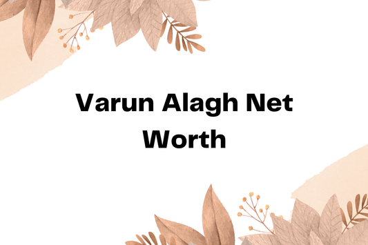 Varun Alagh Net Worth