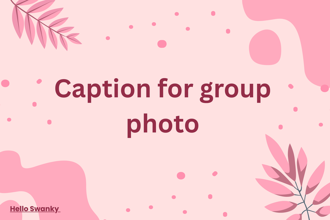 Caption For Group Photo