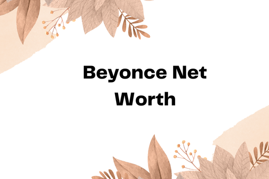 Beyonce Net Worth