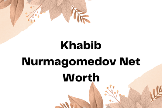 Khabib Nurmagomedov Net Worth