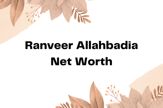 Ranveer Allahbadia Net Worth