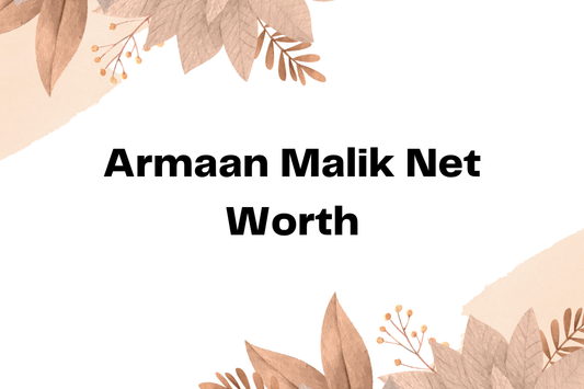 Armaan Malik Net Worth