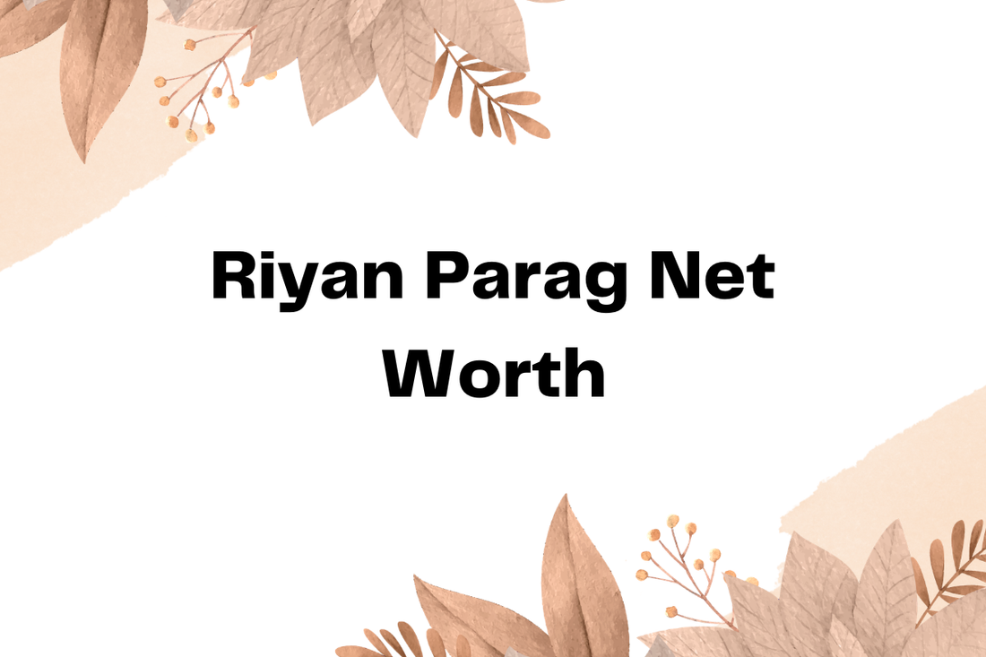 Riyan Parag Net Worth