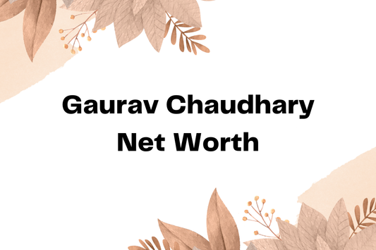 Gaurav Chaudhary Net Worth