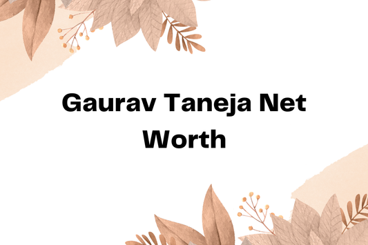 Gaurav Taneja Net Worth