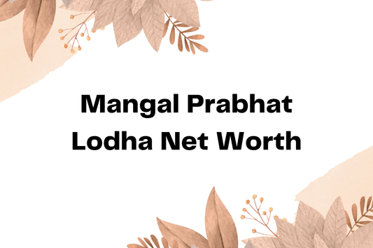 Mangal Prabhat Lodha Net Worth