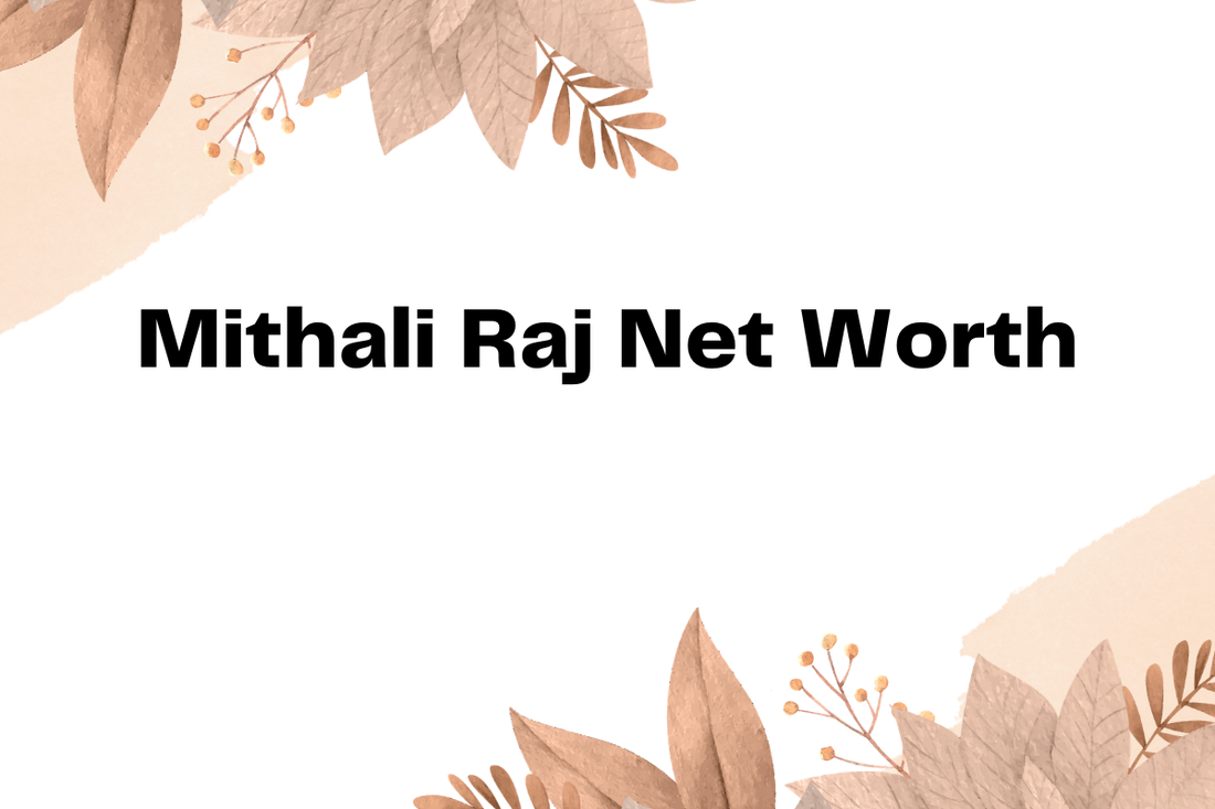 Mithali Raj Net Worth