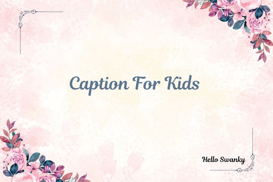Caption For Kids