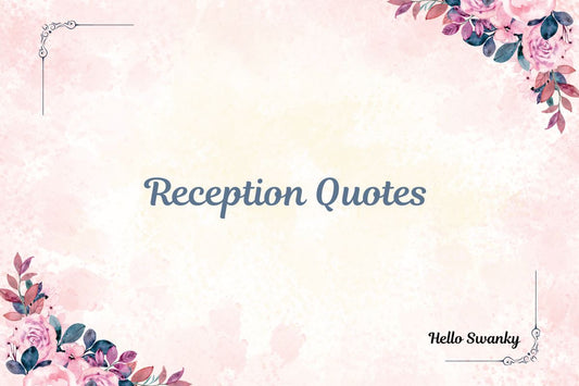 Reception Quotes