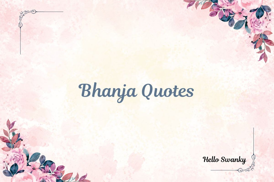 Bhanja Quotes