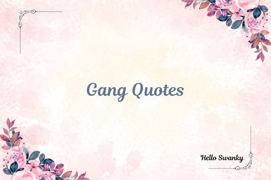Gang Quotes