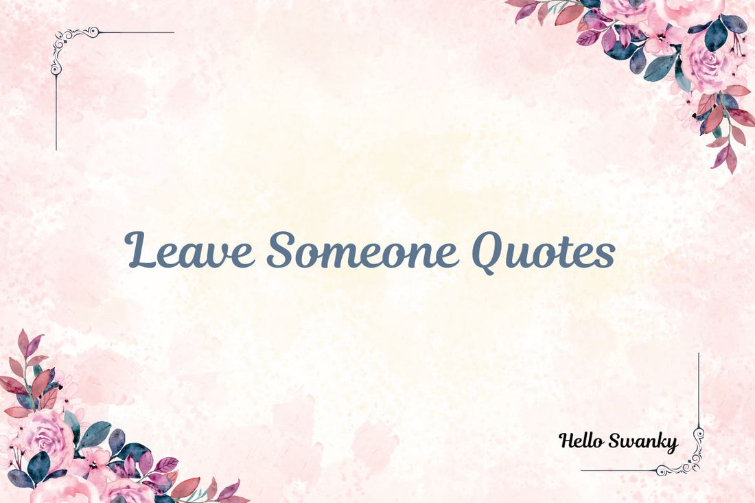 Leave Someone Quotes