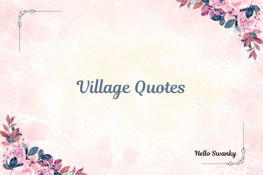 Village Quotes