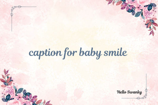 caption for baby smile